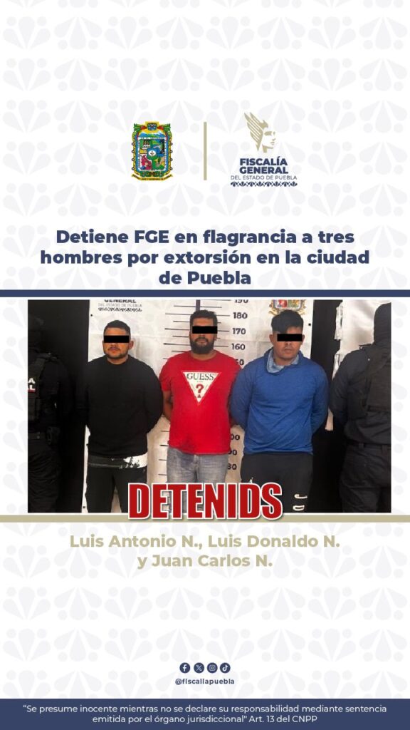 FGE, detenidos, extorsión, Puebla capital, investigaciones