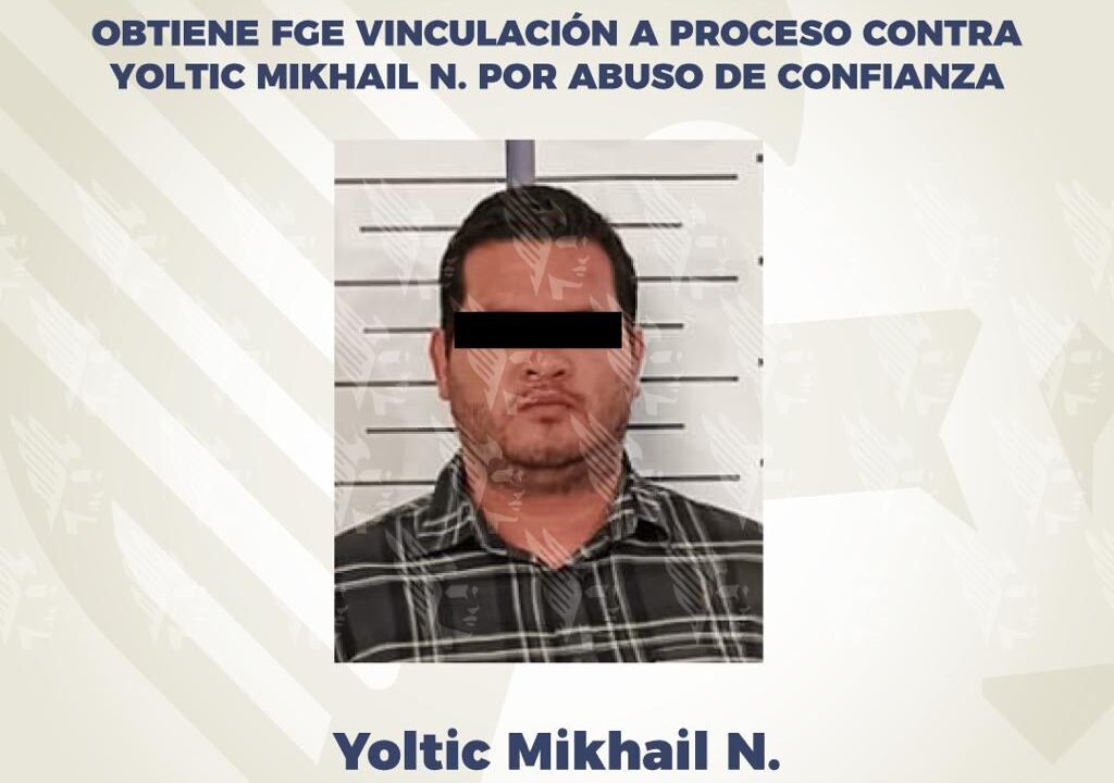 Yoltic Mikhail, abuso de confianza, vinculación a proceso, FGE, prisión preventiva, fraude